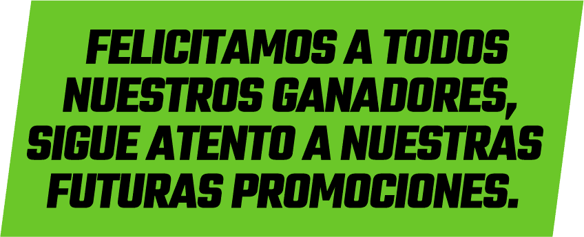 Felicitamos a todos nuestros ganadores. Sigue atento a nuestras futuras promociones.